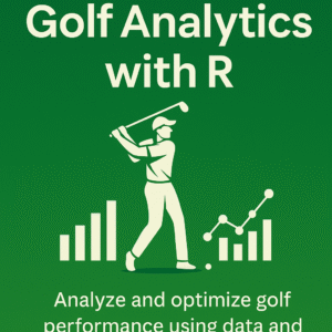Vertical book cover titled “Mastering Golf Analytics with R,” featuring a professional design with data charts and a golf-focused analytics theme.
