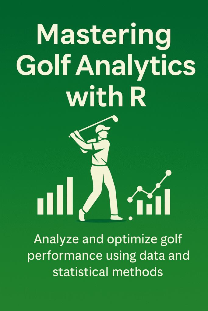 Vertical book cover titled “Mastering Golf Analytics with R,” featuring a professional design with data charts and a golf-focused analytics theme.