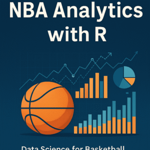 Mastering NBA Analytics with R – Data Science for Basketball Performance and Strategy