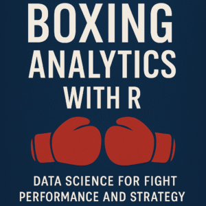 Vertical book cover titled “Mastering Boxing Analytics with R”, featuring a modern design with boxing gloves, data charts, and a sports analytics theme.
