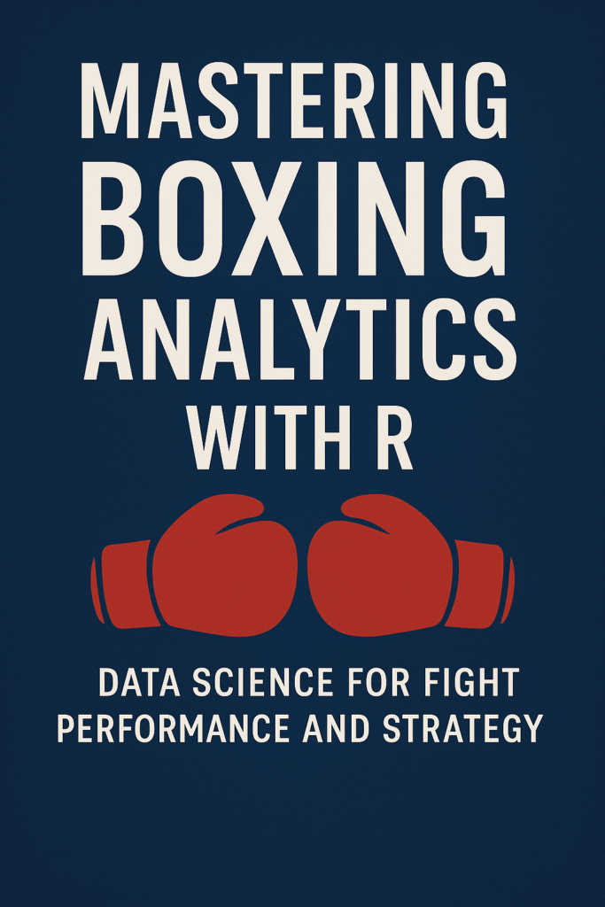 Vertical book cover titled “Mastering Boxing Analytics with R”, featuring a modern design with boxing gloves, data charts, and a sports analytics theme.