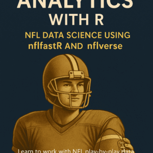 Football Analytics with R: Aprende NFL Data Science con nflfastR y nflverse