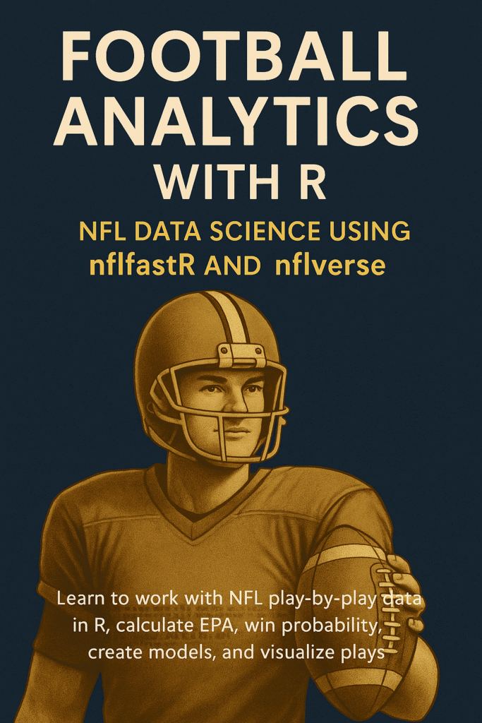 Football Analytics with R: NFL Data Science using nflfastR and nflverse