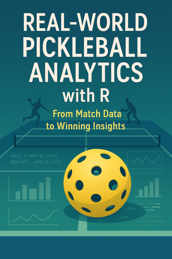 Pickleball Analytics with R: Data-Driven Coaching & Visualization Guide